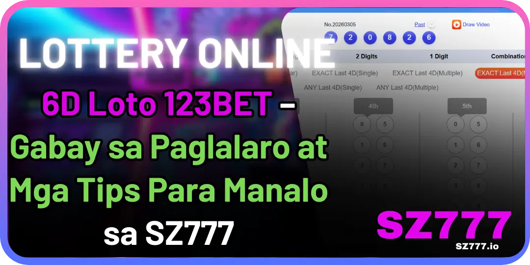 Sz777 Lottery - 6D Loto 123BET – Gabay sa Paglalaro at Mga Tips Para Manalo sa SZ777 1 6D Loto 123BET sa sz777