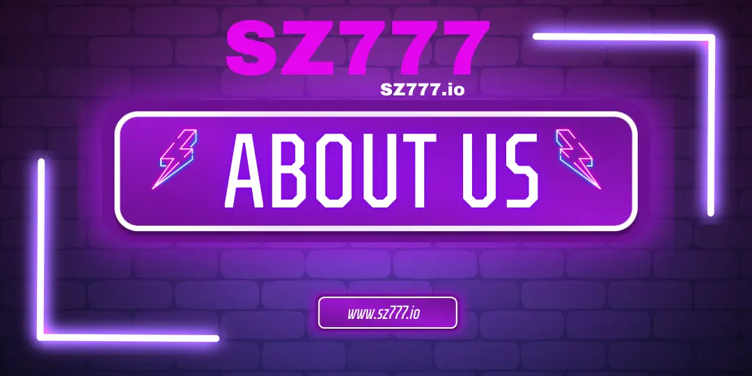 About Us SZ777 – Ang Opisyal na Ahente ng SZ777 Casino sa Philippines 1 About Us sz777
