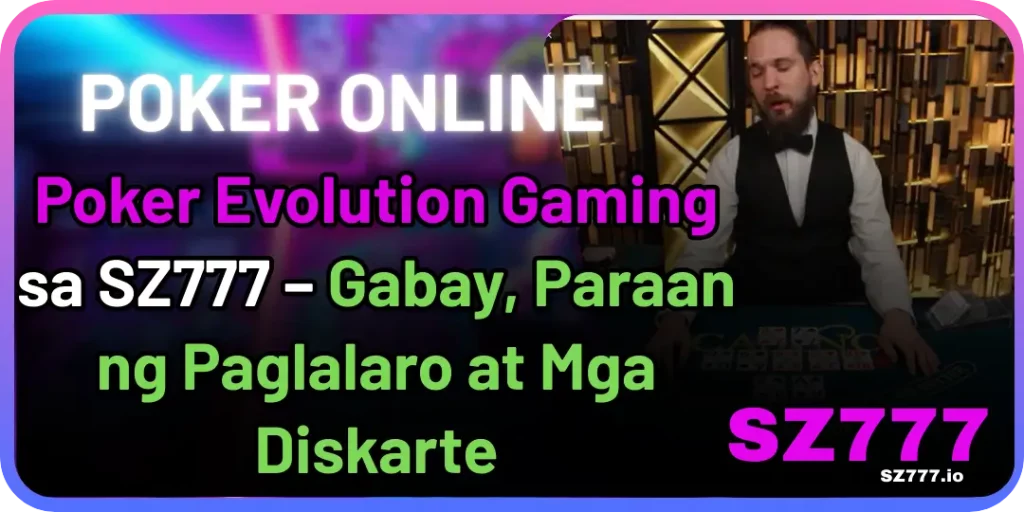 SZ777 Poker - Poker Evolution Gaming sa SZ777 – Gabay, Paraan ng Paglalaro at Mga Diskarte 1 Poker sz777