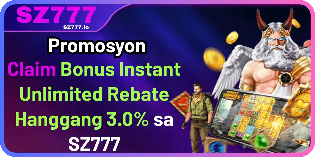 Promosyon - Claim Bonus Instant Unlimited Rebate Hanggang 3.0% sa SZ777 1 bonus rebate hanggang sz777